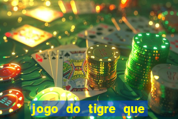 jogo do tigre que da 30 reais no cadastro